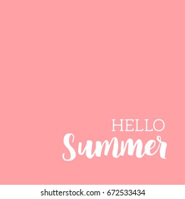 Cute minimalistic poster with phrase Hello summer. Hand written lettering with white ink on light pink background.