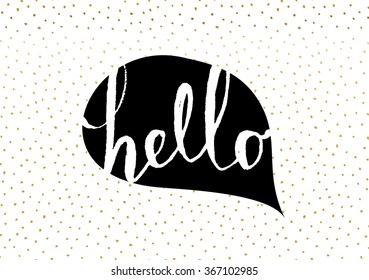 Cute and modern greeting card/poster template in black, white and gold. Speech bubble with hand lettered message and hand drawn dots texture background.