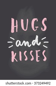 Cute and modern typographic design St. Valentine's Day greeting card template. Hand lettered text "Hugs and Kisses" in white and pastel pink on chalkboard background.