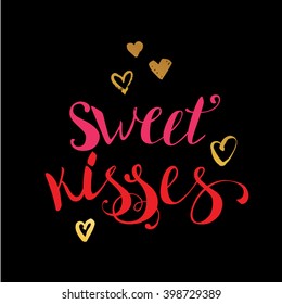 Cute and modern typographic design. St. Valentines Day greeting card. Hand lettered text Sweet Kisses in blackboard background. Kisses vector quote banner. Vector sweet kisses and hearts illustrtaion
