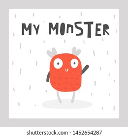 Cute monster with lettering quote my monster. Card, postcard, poster with funny creature for kids.