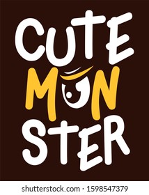 Cute Monster typography design vector illustration ready for print on tee, poster and other uses.