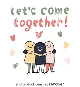 Cute monsters vector illustration with words let's come together. Kids character design for cards, posters, fabric, ceramics and more.