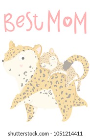 Cute mother leopard with her child. Vector illustration with cute animals and lettering. Postcard, poster, invitation design. Love. Happy Mothers' Day greeting card! Vector illustration.