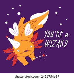 Cute motivational card or print design with funny fantasy axolotl, cartoon flat vector illustration. Print or banner template with wizard axolotl in kawaii style.