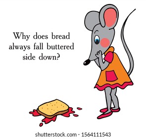 Cute mouse is wondering why the toast lands jelly side down. Colored vector for card or gift.