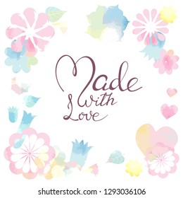 Cute multicolor Watercolor floral silhouettes and elegant creative handwritten phrase Made with love. Vector Slogan with illustration of pink blue yellow flowers for spring design.