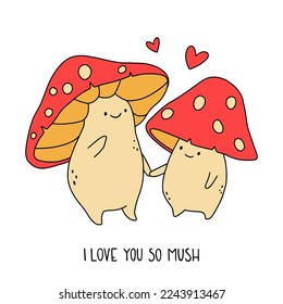 Cute mushrooms and lettering    I love you so mush  Mushrooms in love  Vector hand drawn illustration for romantic prints  valentine day cards  Good for posters  t shirts  postcards 