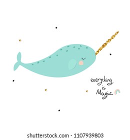 Cute narwhal with gold glitter horn and slogan. Vector hand drawn illustration.