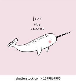 Cute narwhal vector print. Undersea animals - Cute pink narwhal. Lettering - love the oceans