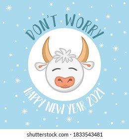 Cute New Year card with a wish and a cartoon bull - a symbol of 2021. Phrase - Don't worry. Vector illustration for the design of postcards, calendars, posters and banners.