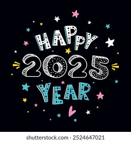 Cute New Year or Christmas greeting card with hand drawn lettering "Happy 2025 Year" on black background of starry night sky. Cartoon childish banner. Square holiday vector background, calendar cover