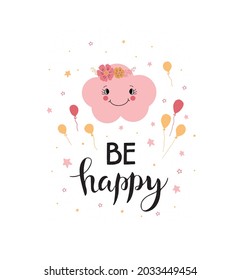 Cute nursery and kids Posters Cloud, stars, with balloons and phrases Be Happy. Сhildlike print art.Vector illustration for baby shower cards, invitations, greeting cards, t-shirt kids design. 