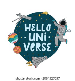 Cute Nursery Quote 'Hello Universe' Decorated With Space Doodles. Good For Posters, Prints, Cards, Templates, Sublimation, Kids Apparel, Etc. EPS 10