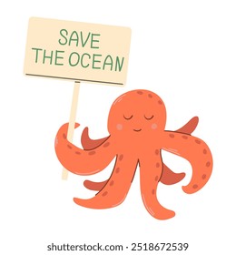 Cute octopus holding a "Save the ocean" sign. Eco-friendly information, environmental awareness, animal activity. Flat vector children's illustration on white background.