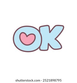 Cute "OK" word decorated with a heart icon. Funny lettering isolated on a white background. Kawaii St. Valentine day sticker. Vector 10 EPS.