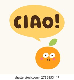 Cute orange fruit character with ciao italian speech bubble for kids language school posters