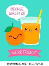 Cute orange and orange juice glass cartoon illustration with text “Orange you glad we’re friend” for valentine’s day card design.