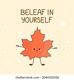 Cute orange leaf with quote "Be-leaf in yourself" on pale background. Printable cartoon design for plant themed puns