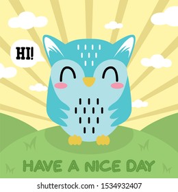 Cute Owl Blue Have a Nice Day design on hill background, good for icon, mascot, card, banner, poster, print and other uses.