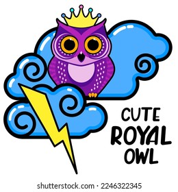 Cute owl in the crown, among the clouds and lightning. Cartoon vector illustration. Humorous congratulatory power, might concept.
