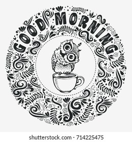 Cute owl with cup. Black and white inspirational background with text - Good Morning - for t-shirt and bags design, greeting card, print and banner