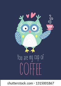 The cute owl with the cup of coffee. Hand drawn vector illustration. Cool idea for posters and banners and stickers. Very good colors. 