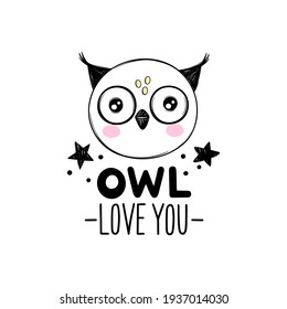 Cute owl head illustration in doodle style. Funny quote Owl love you. Hand drawn cartoon animal print for kids or babies t-shirt design, room decoration, birthday cards, posters.