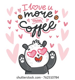 Cute Panda Bear character in love with heart in eyes and lettering calligraphy text. I love you more than coffee. Hand drawn romantic illustration in cartoon doodle style for card, poster, invitation