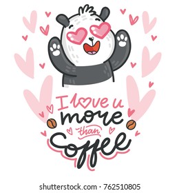 Cute Panda Bear character in love with heart in eyes and lettering calligraphy text. I love you more than coffee. Hand drawn romantic illustration in cartoon doodle style for card, poster, invitation