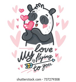 Cute Panda character in love with hearts and lettering calligraphy text. My love is flying to you. Hand drawn illustration for greeting card, poster, banner, print design