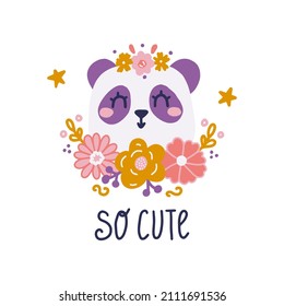 Cute panda face with flowers and hand lettering, vector flat illustration, nursery decor, design of postcards, posters, print for clothes