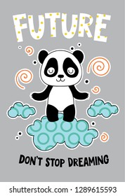 Cute panda on a cloud cartoon hand drawn vector illustration. Can be used for t-shirt print, kids wear fashion design, childrens pyjamas, baby shower, invitation card, poster. Don’t stop dreaming.