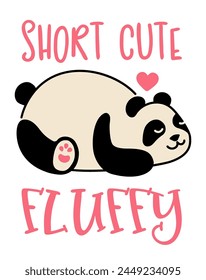 Cute panda. Simple flat icon with the inscription Short Cute Fluffy. T shirt design