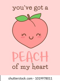 Cute peach cartoon illustration with fun quote “you’ve got a peach of my heart” for valentine’s day card design