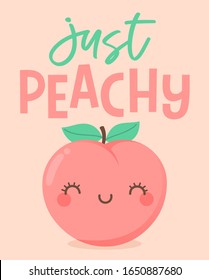 Cute peach cartoon illustration with quote “just peachy” for greeting card design