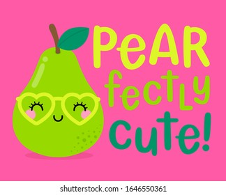 Cute pear cartoon with pun quotes "Pearfectly cute" for greeting card design.