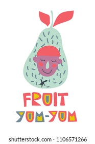 Cute pear with face with text - Fruit Yum-Yum. Isolated vector illustration. It can used in cover, poster, print, logo, badge, sticker.