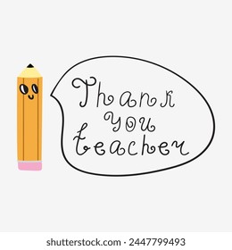 Cute pencil. Thank you teacher. Funny vector illustration for Happy teacher's day. Graphic design on white background.