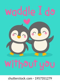 Cute penguin couple cartoon illustration with pun quotes 