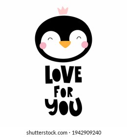 Cute Penguin in a Crown and lettering Love for You, children's illustration, motivation card, poster, T-shirt print