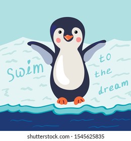 Cute penguin on an ice floe. Handwritten phrase - swim to the dream