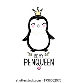 Cute penguin princess with crown isolated on white. Doodle animal illustration. Vector character. Ideal for kids or babies t-shirt design, room decoration. Be my penqueen - handwritten funny phrase.