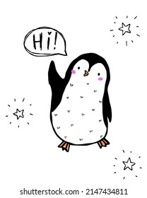 Cute penguin welcome hi text. Postcard, poster, isolated background. Hand drawn vector illustration.