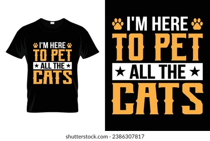 Cute Pet Tee I'm Here To Pet All The Cats Funny Cat T-Shirt