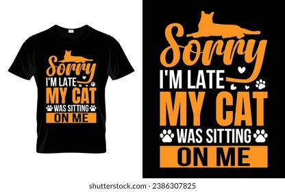 Cute Pet Tee Sorry I'm late my cat was sitting on me Funny Cat T-Shirt