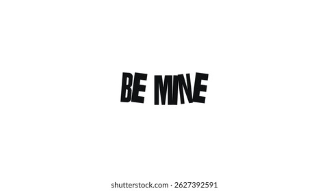 Cute Phrase Be Mine In Playful Bold Cut-Out Font. Perfect Romantic Message For Valentine's Or Love Notes. Vector Illustration.