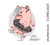 Cute Pig in a ballerina tutu, in a ballet shoes and in a flower headband.  Believe in your dreams - lettering quote. Humor card, t-shirt composition, hand drawn style print. Vector illustration.
