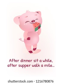 Cute pig cartoon character. "After dinner sit a while, after supper walk a mile" - inspirational quote, motivation. Vector illustration for prints, posters, calendars, t-shorts and postcards.