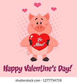 Cute Pig Cartoon Character Holding A Be Mine Valentine Love Heart. Vector Illustration Flat Design With Pink Background And Text